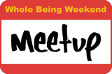 Whole Being Weekend Meetup Group